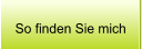 So finden Sie mich